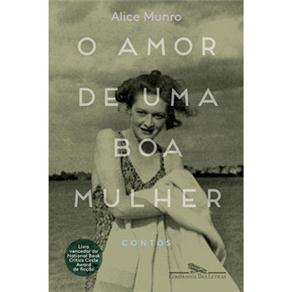 Livro - O Amor de uma Boa Mulher - Alice Munro