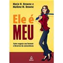 Livro - Ele é Meu: Como Segurar Seu Homem e Liv...