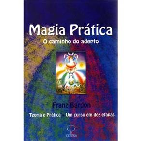 Livro - Magia Prática: o Caminho do Adepto