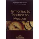 Livro - Harmonização Tributária no Mercosul - Marcos André Vinhas Catao e Antonio Rodrigues da Silva Filho