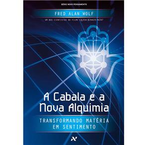 Livro - Novo Pensamento - A Cabala e a Nova Alquimia: Transformando Matéria em Sentimento