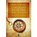 Livro - O Segredo da Última Escolha - Andy Andr...