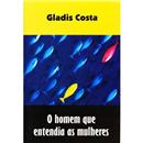 Livro - O Homem Que Entendia as Mulheres 