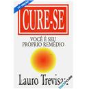 Livro - Cure-Se: Você É Seu Próprio Remédio