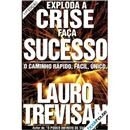 Livro - Exploda a Crise Faça Sucesso: o Caminho...