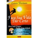 Livro - Faça Sua Vida Dar Certo: Para Tudo Semp...