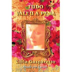 Livro - Tudo Valeu A Pena - Zibia Gasparetto