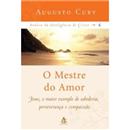 Livro - O Mestre do Amor: Jesus, o Maior Exempl...