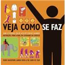 Livro - Veja Como se Faz: 500 Coisas Que Você D...