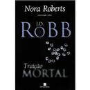 Livro - Traição Mortal - Volume 12 - J. D. Robb