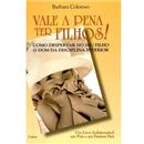 Livro - Vale a Pena Ter Filhos!: Como Despertar...