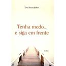 Livro - Tenha Medo... e Siga em Frente
