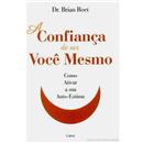 Livro - A Confiança de Ser Você Mesmo: Como Ati...
