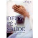 Livro - Deus, Fé e Saúde: Explorando a Conexão ...