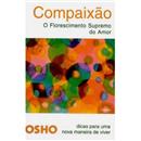 Livro - Compaixão: o Florescimento Supremo do Amor