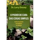 Livro - Poder de Cura das Coisas Simples: Saúde...