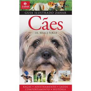 Livro - Guia Ilustrado Zahar - Guia Ilustrado Zahar de Cães: Raças, Adestramento, Saúde, Comportamento e História