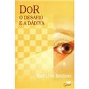 Livro - Dor, o Desafio e Dádiva