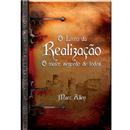 Livro - O Livro da Realização: o Maior Segredo ...