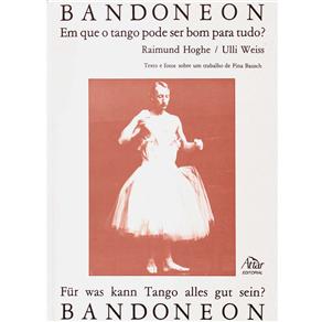 Livro - Bandoneon: em Que o Tango Pode Ser Bom Para Tudo?