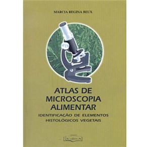 Livro - Atlas de Microscopia Alimentar: Identificação de Elementos Histológicos Vegetais