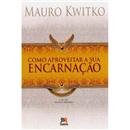 Livro - Como Aproveitar a Sua Encarnação - Maur...