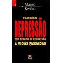 Livro - Tratando Depressão Com Terapia de Regre...