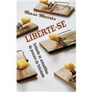 Livro -  Liberte-se: Evitando as Armadilhas da ...