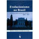 Livro - Evolucionismo no Brasil: Ciência e Educ...