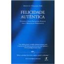 Livro - Felicidade Autêntica: Usando a Nova Psi...