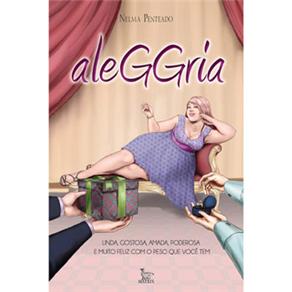 Livro - Aleggria: Linda, Gostosa, Amada, Poderosa e Muito Feliz Com o Peso Que Você Tem