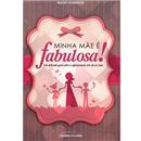 Livro - Minha mãe é Fabulosa!: um Delicado Guia...