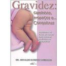 Livro - Gravidez: Caminhos, Tropeços e...Conqui...