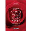 Livro - Viva Como Você Quer Viver: 5 Passos Par...