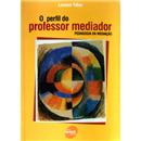 Livro - O Perfil do Professor Mediador: Pedagog...