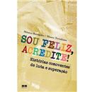Livro - Sou Feliz, Acredite! Histórias Comovent...