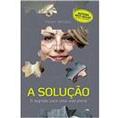 Livro - A Solução: o Segredo Para uma Vida Plena