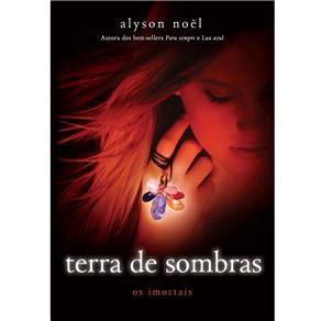 Livro - Terra de Sombras - Volume 3 - Alyson Noël