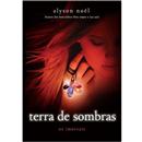 Livro - Terra de Sombras - Volume 3 - Alyson Noël
