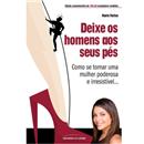 Livro - Deixe os Homens aos Seus Pés - Edição C...