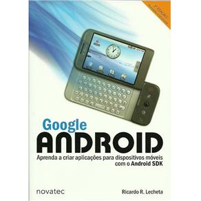 Livro - Google Android: Aprenda a Criar Aplicações Para Dispositivos Móveis com o Android SDK 