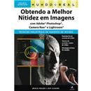 Livro - Mundo Real: Obtendo a Melhor Nitidez em...