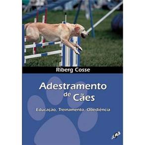 Livro - Adestramento de Cães: Educação, Treinamento, Obediência
