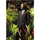 DVD - Seu Jorge: América Brasil
