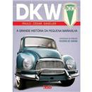 Livro - DKW: a Grande História da Pequena Marav...