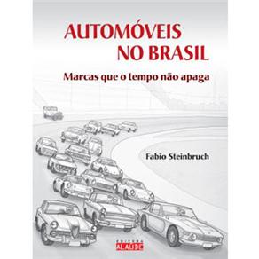 Livro - Automóveis no Brasil: Marcas Que o Tempo Não Apaga  