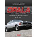 Livro - Opala: o Carro Que Conquistou o Brasil