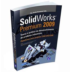 Livro - SolidWorks Premium 2009: Teoria e Prática no Desenvolvimento de Produtos Industriais 