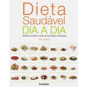 Livro - Dieta Saudável Dia a Dia: Alimente-se Bem, Cuide da Sua Vida e Emagreça