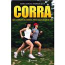 Livro - Corra: Guia Completo de Corrida, Treino e Qualidade de Vida